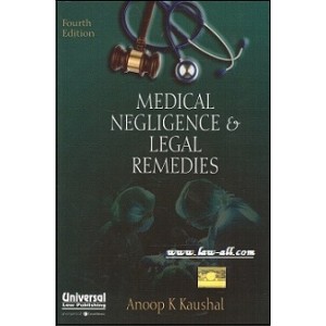 Universal's Medical Negligence & Legal Remedies by Anoop K. Kaushal